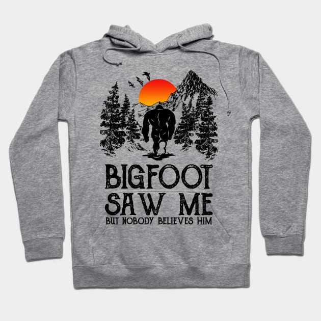 Bigfoot saw me but nobody believes him Hoodie by JameMalbie